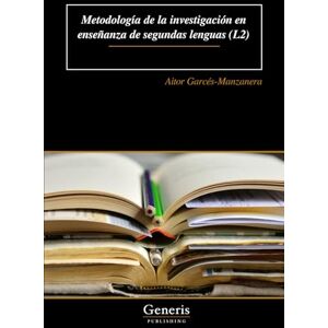Garcés-Manzanera, Aitor Metodología de la investigación en enseñanza de segundas lenguas (L2) Garcés-Manzanera, Aitor Metodología de la investigación en enseñanza de segundas lenguas (L2)