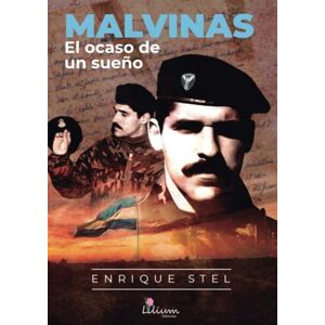 Stel, Enrique Malvinas: el ocaso de un sueño Stel, Enrique Malvinas: el ocaso de un sueño