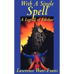 Watt-Evans, Lawrence With A Single Spell (Legends of Ethshar) Watt-Evans, Lawrence With A Single Spell (Legends of Ethshar)