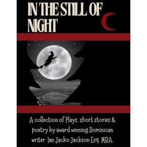 Jackson In the still of night: Collection of plays, poetry & short stories Jackson In the still of night: Collection of plays, poetry & short stories