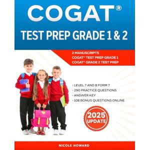 Howard, Nicole COGAT® TEST PREP GRADE1 AND 2: 2 MANUSCRIPTS, COGAT® TEST PREP GRADE 1, COGAT® GRADE 2 TEST PREP, LEVEL 7 AND 8 FORM 7, 290 PRACTICE QUESTIONS, ANSWER KEY, 108 BONUS QUESTIONS ONLINE Howard, Nicole COGAT® TEST PREP GRADE1 AND 2: 2 MANUSCRIPTS, COGAT® TEST PREP GRADE 1, COGAT® GRADE 2 TEST PREP, LEVEL 7 AND 8 FORM 7, 290 PRACTICE QUESTIONS, ANSWER KEY, 108 BONUS QUESTIONS ONLINE