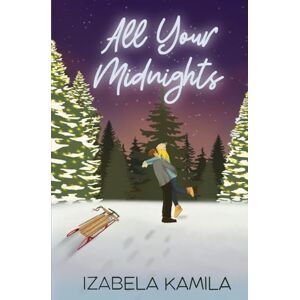 Kamila, Izabela All Your Midnights: A Small Town, Rivals to Lovers Holiday Romance (Golden Falls) Kamila, Izabela All Your Midnights: A Small Town, Rivals to Lovers Holiday Romance (Golden Falls)