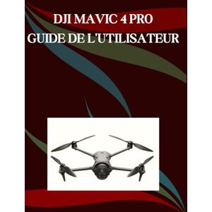 Morley, Jade DJI Mavic 4 Pro Guide de l'utilisateur: Un manuel pas à pas pour débutants et seniors couvrant les fonctionnalités essentielles de l'appareil photo, les techniques créatives, les conseils Morley, Jade DJI Mavic 4 Pro Guide de l'utilisateur: Un manuel pas à pas pour débutants et seniors couvrant les fonctionnalités essentielles de l'appareil photo, les techniques créatives, les conseils