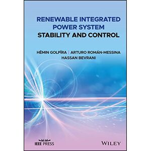 Wiley-IEEE Press Renewable Integrated Power System Stability and Control (IEEE Press) Wiley-IEEE Press Renewable Integrated Power System Stability and Control (IEEE Press)