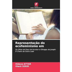 Attar, Hidaya Representação do ecofeminismo em: Os Olhos de Deus de Hurston e Othappu de Joseph: O Cheiro do Outro Lado Attar, Hidaya Representação do ecofeminismo em: Os Olhos de Deus de Hurston e Othappu de Joseph: O Cheiro do Outro Lado