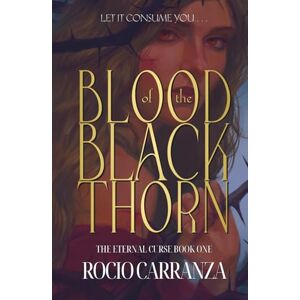 Carranza, Rocio Blood of the Blackthorn (The Eternal Curse) Carranza, Rocio Blood of the Blackthorn (The Eternal Curse)