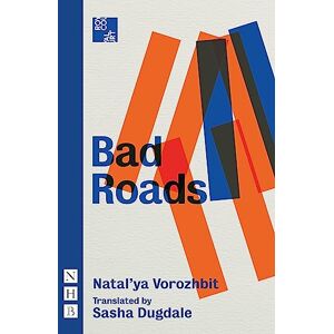 Natal'ya Vorozhbit Bad Roads (NHB Modern Plays) Natal'ya Vorozhbit Bad Roads (NHB Modern Plays)