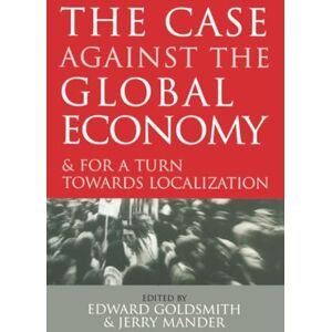Philosophy The Case Against the Global Economy: And for a Turn Towards Localization Philosophy The Case Against the Global Economy: And for a Turn Towards Localization