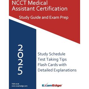Edge NCCT Medical Assistant Certification Exam Prep 2025: Comprehensive Study Guide with Practice Questions, Key Terms, and Proven Strategies for Passing the NCMA Exam on the First Attempt Edge NCCT Medical Assistant Certification Exam Prep 2025: Comprehensive Study Guide with Practice Questions, Key Terms, and Proven Strategies for Passing the NCMA Exam on the First Attempt