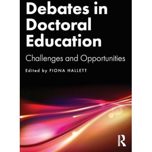 Debates in Doctoral Education: Challenges and Opportunities Debates in Doctoral Education: Challenges and Opportunities