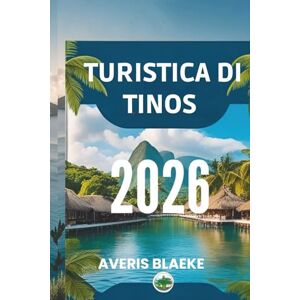 Blaeke, Averis TURISTICA DI TINOS 2026: "Guida del viaggiatore alle meraviglie dell'isola Blaeke, Averis TURISTICA DI TINOS 2026: "Guida del viaggiatore alle meraviglie dell'isola
