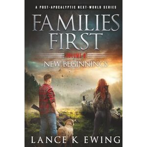 Ewing, Lance K Families First: A Post-Apocalyptic Next-World Series Volume 8 New Beginnings German (Familien Zuerst) Ewing, Lance K Families First: A Post-Apocalyptic Next-World Series Volume 8 New Beginnings German (Familien Zuerst)