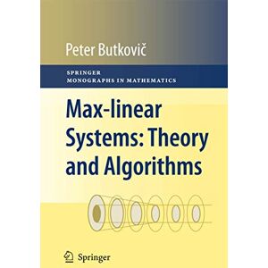 Peter Butkovic Max-linear Systems: Theory and Algorithms (Springer Monographs in Mathematics) Peter Butkovic Max-linear Systems: Theory and Algorithms (Springer Monographs in Mathematics)