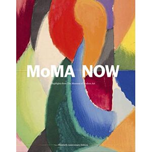 MoMA Now: MoMA Highlights 90th Anniversary Edition MoMA Now: MoMA Highlights 90th Anniversary Edition