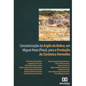 Silva Caracterização da Argila de Belice, em Miguel Alves (Piauí), para a Produção de Cerâmica Vermelha Silva Caracterização da Argila de Belice, em Miguel Alves (Piauí), para a Produção de Cerâmica Vermelha