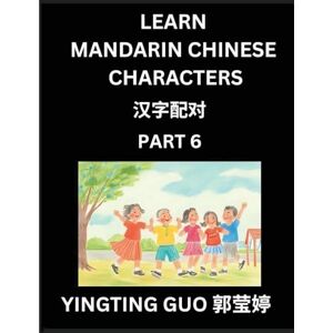 Guo, Yingting Learn Mandarin Chinese Characters (Volume 6)- China's Ancient Language Art and Culture, Read and Recognize Simplified Pictographic Characters with ... Advanced Students, HSK All Levels Guo, Yingting Learn Mandarin Chinese Characters (Volume 6)- China's Ancient Language Art and Culture, Read and Recognize Simplified Pictographic Characters with ... Advanced Students, HSK All Levels