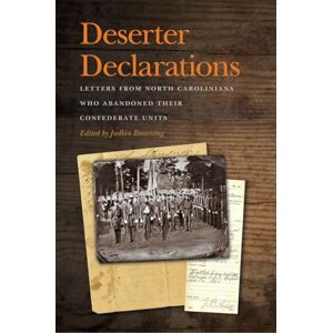 United Deserter Declarations: Letters from North Carolinians Who Abandoned Their Confederate Units (New Perspectives on the Civil War Era) United Deserter Declarations: Letters from North Carolinians Who Abandoned Their Confederate Units (New Perspectives on the Civil War Era)