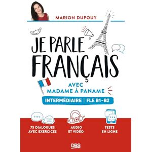 Dupouy, Marion Je parle français avec Madame à Paname FLE B1-B2 (intermédiaire): 75 dialogues avec exercices et audios Dupouy, Marion Je parle français avec Madame à Paname FLE B1-B2 (intermédiaire): 75 dialogues avec exercices et audios