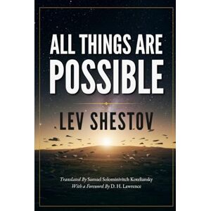 LEV SHESTOV ALL THINGS ARE POSSIBLE LEV SHESTOV ALL THINGS ARE POSSIBLE
