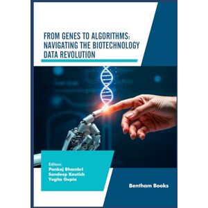 Bhambri, Pankaj From Genes to Algorithms: Navigating the Biotechnology Data Revolution (Advances in Data Science-Driven Technologies) Bhambri, Pankaj From Genes to Algorithms: Navigating the Biotechnology Data Revolution (Advances in Data Science-Driven Technologies)