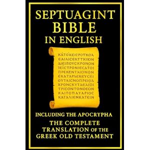 Bennett, Raymond K The Septuagint Bible in English: The Complete Translation of the Greek into English . Including the Apocrypha often abbreviated as LXX Bennett, Raymond K The Septuagint Bible in English: The Complete Translation of the Greek into English . Including the Apocrypha often abbreviated as LXX