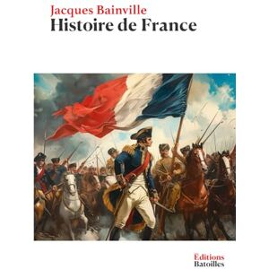 Bainville, Jacques Histoire de France Bainville, Jacques Histoire de France