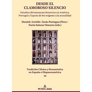 Peter Lang GmbH, Internationaler Verlag der Wissenschaften Desde el clamoroso silencio: Estudios del monacato femenino en América, Portugal y España de los orígenes a la actualidad (Spanish Edition) Peter Lang GmbH, Internationaler Verlag der Wissenschaften Desde el clamoroso silencio: Estudios del monacato femenino en América, Portugal y España de los orígenes a la actualidad (Spanish Edition)