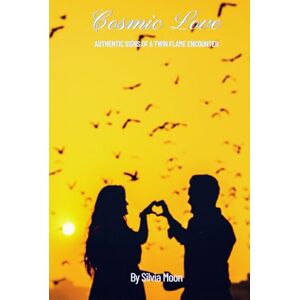 Moon, Silvia Cosmic Love: Authentic Signs Of a Twin Flame Encounter (Beginner Twin Flames) Moon, Silvia Cosmic Love: Authentic Signs Of a Twin Flame Encounter (Beginner Twin Flames)