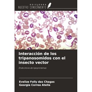 Folly das Chagas, Evelize Interacción de los tripanosomidos con el insecto vector: Endocitosis de lipoproteínas Folly das Chagas, Evelize Interacción de los tripanosomidos con el insecto vector: Endocitosis de lipoproteínas