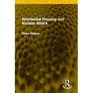 Diacon, Diane Residential Housing and Nuclear Attack (Routledge Revivals) Diacon, Diane Residential Housing and Nuclear Attack (Routledge Revivals)