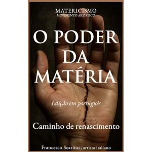 Scarinci Artist, Francesco O PODER DA MATERIA: Da dor à forma, a matéria como força Scarinci Artist, Francesco O PODER DA MATERIA: Da dor à forma, a matéria como força