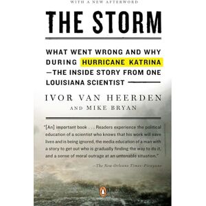 van Heerden, Ivor The Storm: What Went Wrong and Why During Hurricane Katrina--the Inside Story from One Loui siana Scientist van Heerden, Ivor The Storm: What Went Wrong and Why During Hurricane Katrina--the Inside Story from One Loui siana Scientist