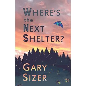 Sizer, Gary Where's the Next Shelter?: Volume 1 (Green Giant Travels) Sizer, Gary Where's the Next Shelter?: Volume 1 (Green Giant Travels)