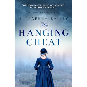 Bailey, Elizabeth The Hanging Cheat (Lady Fan Mystery) Bailey, Elizabeth The Hanging Cheat (Lady Fan Mystery)