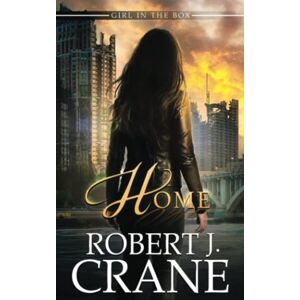 Crane, Robert J. Home (The Girl in the Box) Crane, Robert J. Home (The Girl in the Box)
