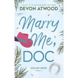Atwood, Devon Marry Me, Doc: A marriage of convenience, enemies-to-lovers, spicy rom-com (Kiss-Met) Atwood, Devon Marry Me, Doc: A marriage of convenience, enemies-to-lovers, spicy rom-com (Kiss-Met)