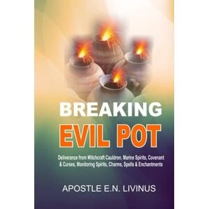 LIVINUS, APOSTLE E.N. BREAKING EVIL POT: Deliverance from witchcraft cauldron, marine spirits, covenant & curses, monitoring spirits, charms, Spells & enchantments LIVINUS, APOSTLE E.N. BREAKING EVIL POT: Deliverance from witchcraft cauldron, marine spirits, covenant & curses, monitoring spirits, charms, Spells & enchantments