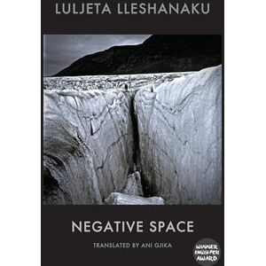 Luljeta Lleshanaku Negative Space Luljeta Lleshanaku Negative Space