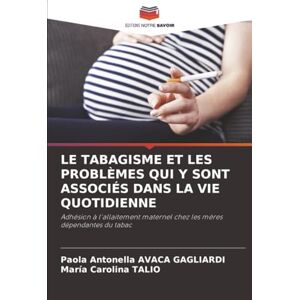 AVACA GAGLIARDI, Paola Antonella LE TABAGISME ET LES PROBLÈMES QUI Y SONT ASSOCIÉS DANS LA VIE QUOTIDIENNE: Adhésion à l'allaitement maternel chez les mères dépendantes du tabac AVACA GAGLIARDI, Paola Antonella LE TABAGISME ET LES PROBLÈMES QUI Y SONT ASSOCIÉS DANS LA VIE QUOTIDIENNE: Adhésion à l'allaitement maternel chez les mères dépendantes du tabac