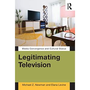 Newman, Michael Z Z. Legitimating Television: Media Convergence and Cultural Status Newman, Michael Z Z. Legitimating Television: Media Convergence and Cultural Status