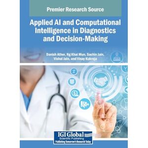 Applied AI and Computational Intelligence in Diagnostics and Decision-Making Applied AI and Computational Intelligence in Diagnostics and Decision-Making