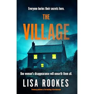 Rookes, Lisa The Village: A brilliantly chilling and thrilling mystery debut novel Rookes, Lisa The Village: A brilliantly chilling and thrilling mystery debut novel