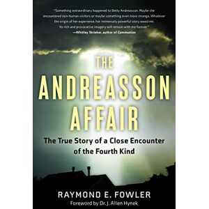 Raymond E. Fowler Andreasson Affair: The True Story of a Close Encounter of the Fourth Kind Raymond E. Fowler Andreasson Affair: The True Story of a Close Encounter of the Fourth Kind