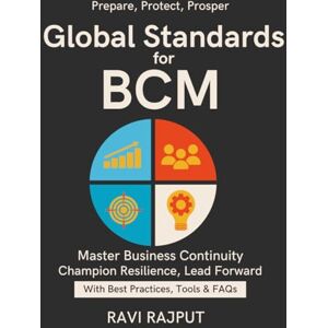 RAJPUT, RAVI Global Standards for BCM: Business Continuity Explained Business Continuity Leadership Insights Enterprise Continuity and Crisis Solutions Strategies for Leaders Ensuring Enterprise Resilience RAJPUT, RAVI Global Standards for BCM: Business Continuity Explained Business Continuity Leadership Insights Enterprise Continuity and Crisis Solutions Strategies for Leaders Ensuring Enterprise Resilience
