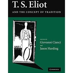 Cianci, Giovanni T. S. Eliot and the Concept of Tradition Cianci, Giovanni T. S. Eliot and the Concept of Tradition