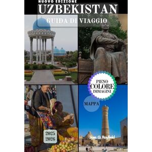 Rayfield, Jose UZBEKISTAN GUIDA DI VIAGGIO: Alla scoperta del crocevia delle civiltà. Rayfield, Jose UZBEKISTAN GUIDA DI VIAGGIO: Alla scoperta del crocevia delle civiltà.