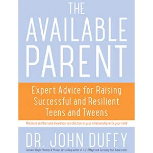 John, Dr. Duffy Available Parent: Expert Advice for Raising Successful and Resilient Teens and Tweens John, Dr. Duffy Available Parent: Expert Advice for Raising Successful and Resilient Teens and Tweens