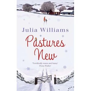 Williams, Julia PASTURES NEW: A gorgeously uplifting and heartwarming romance Williams, Julia PASTURES NEW: A gorgeously uplifting and heartwarming romance