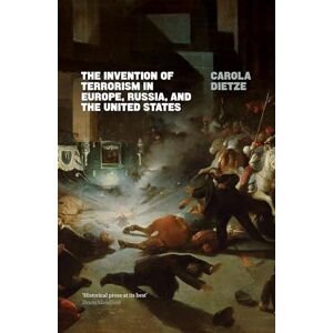 Carola Dietze The Invention of Terrorism in Europe, Russia, and the United States Carola Dietze The Invention of Terrorism in Europe, Russia, and the United States