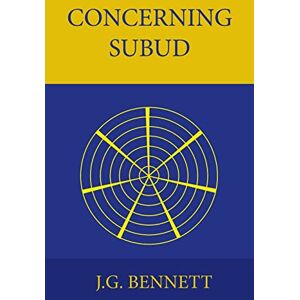 Bennett, J. G. Concerning Subud: Revised Edition: Volume 5 (The Collected Works of J.G. Bennett) Bennett, J. G. Concerning Subud: Revised Edition: Volume 5 (The Collected Works of J.G. Bennett)